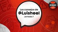 Los Consejos de Luisheel para la Jornada 7