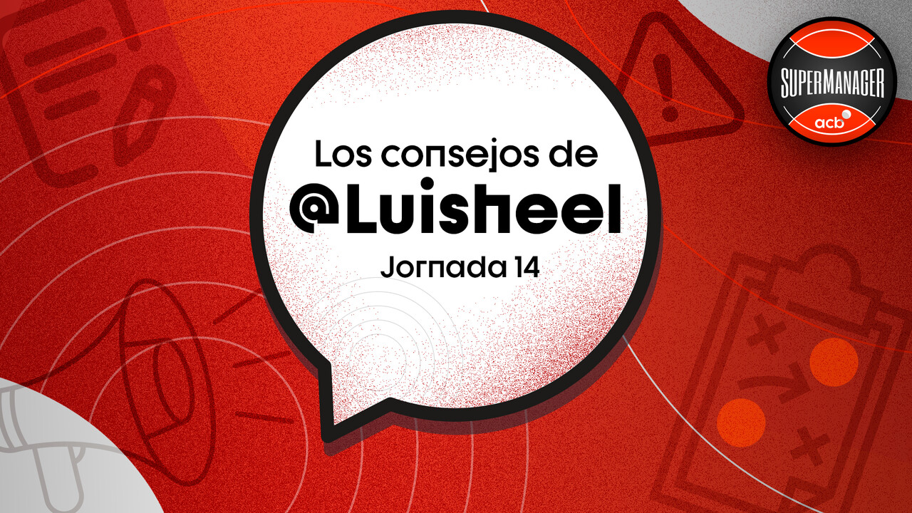 Los Consejos de Luisheel para la Jornada 14