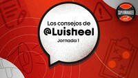 SuperManager: Los consejos de Luisheel para la Jornada 1