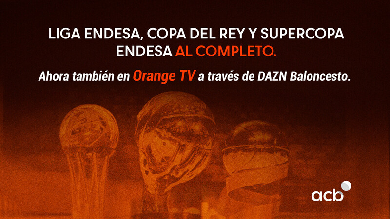 Las competiciones acb se verán también en DAZN en Orange TV
