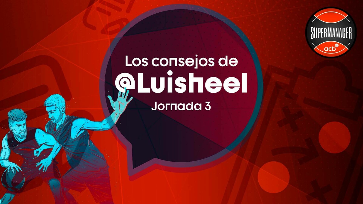 SuperManager: Los consejos de Luisheel (Jornada 3)
