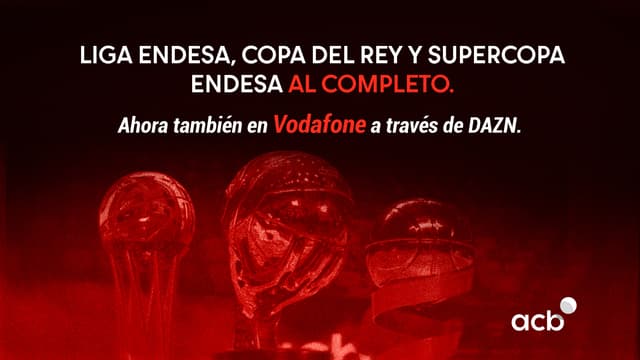 Las competiciones acb se pueden ver también en Vodafone TV a través de DAZN