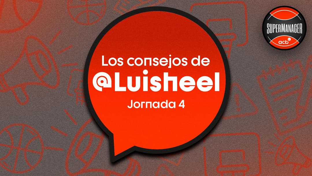 Los consejo de Luisheel en la Jornada 4 del SuperManager acb