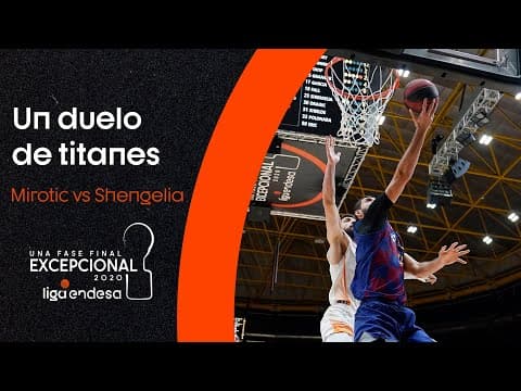 Mirotic vs Shengelia, un duelo de titanes