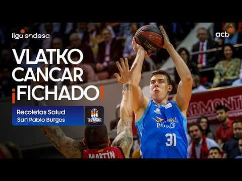 Así juega Vlatko Cancar, nuevo fichaje de Recoletas Salud SP Burgos