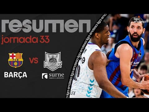 Resumen Barça 84 - Surne Bilbao Basket 62 (J33)