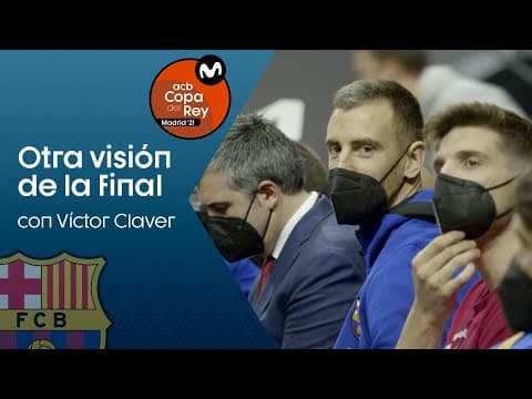 Otra visión de la final con Víctor Claver