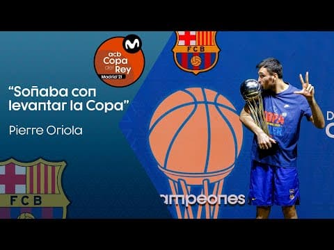 Pierre Oriola: "Soñaba con levantar la Copa"