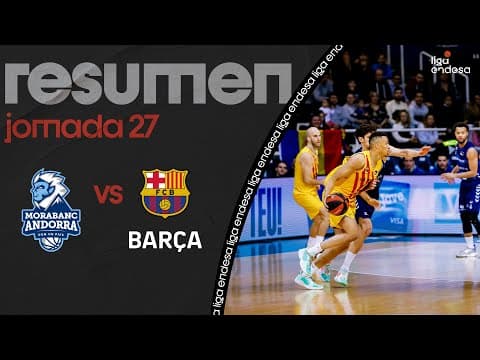 Resumen MoraBanc Andorra 74 - Barça 86 (J27)