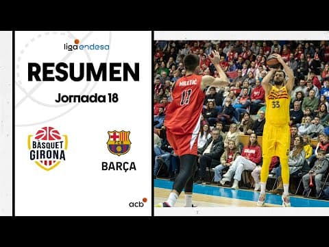 Resumen Bàsquet Girona 73 - Barça 84 (J18)