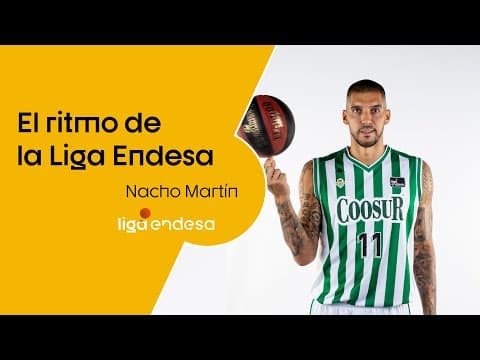 El ritmo de la Liga Endesa: Nacho Martín