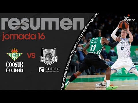 Resumen Coosur Betis 71 - Surne Bilbao Basket 88 (J16)