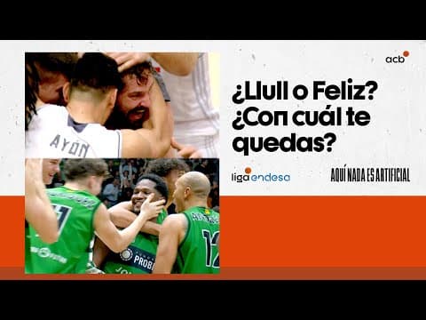 ¿Llull o Feliz? ¿Con qué triplazo ganador te quedas?