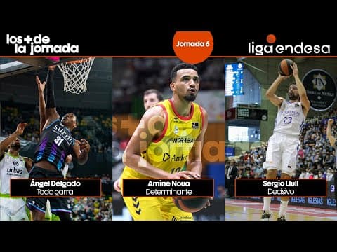 Los Más de la Jornada 6: Amine Noua, Ángel Delgado y Sergio Llull