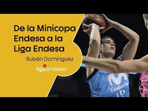 Rubén Domínguez: de la Minicopa Endesa a la Liga Endesa