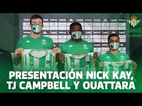 El Coosur Real Betis presenta a Kay, Ouattara y Campbell