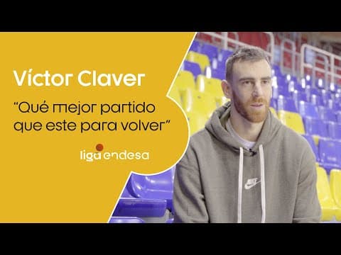 Víctor Claver: "Qué mejor partido que este para volver"