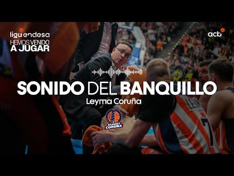 El Sonido del Banquillo: Lo mejor del Leyma Coruña