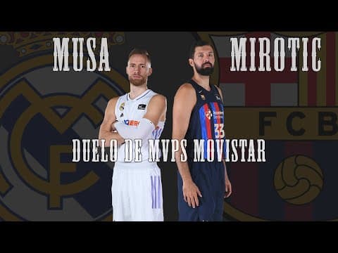 Musa vs Mirotic: ¡Duelo de MVPs Movistar!