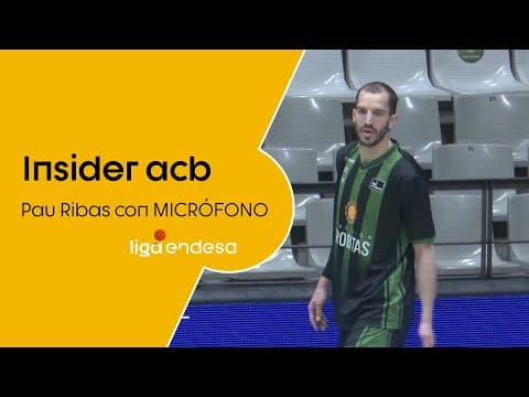 Insider acb: Pau Ribas, con micrófono