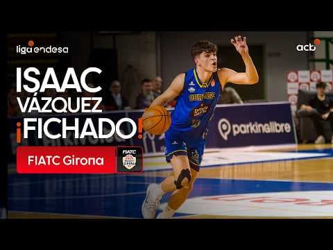 Así juega Isaac Vázquez, nuevo fichaje de FIATC Girona