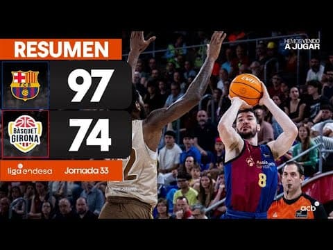 Resumen Barça 97 - Bàsquet Girona 74 (J33)
