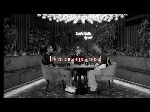 Let's Talk: Elecciones americanas