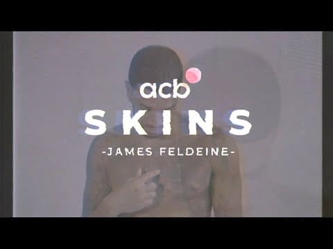 Skins acb: James Feldeine
