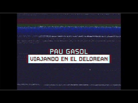 Pau Gasol, viajando en el Delorean