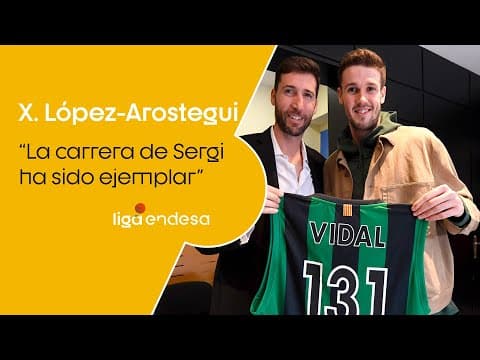 X. López-Arostegui: "La carrera de Sergi ha sido ejemplar"