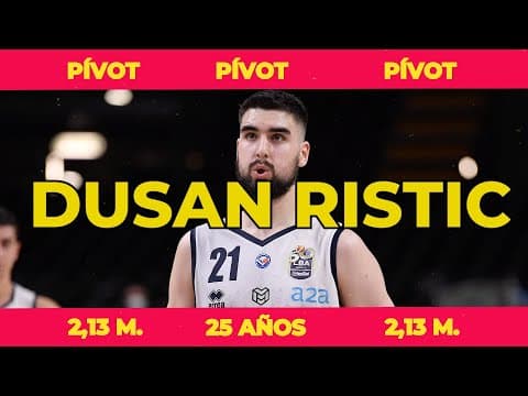 Así juega Dusan Ristic: nuevo fichaje de Urbas Fuenlabrada