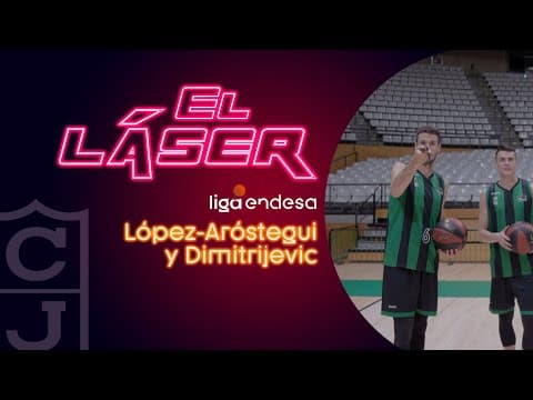 El Láser de la Liga Endesa: López-Aróstegui y Dimitrijevic