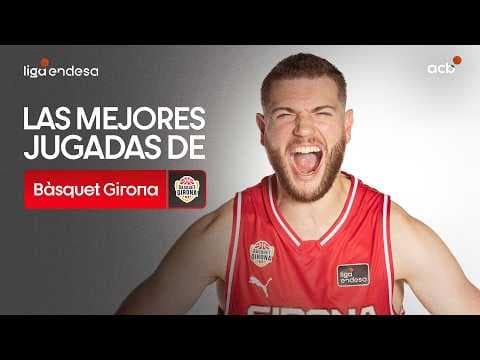 Las mejores jugadas de Bàsquet Girona
